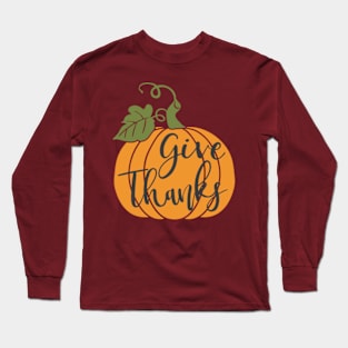 Give Thanks Pumpkin © GraphicLoveShop Long Sleeve T-Shirt